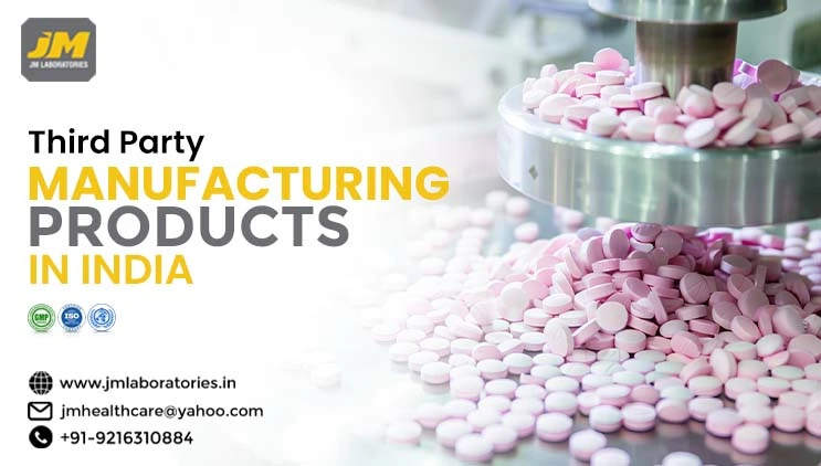 What are Third Party Manufacturing Products? A Complete Guide for Pharma Businesses | JM laboratories