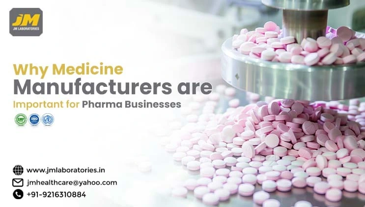 Why Medicine Manufacturers are Important for Pharma Businesses: A Strategic Guide | JM laboratories