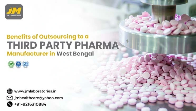 Benefits of Outsourcing to a Third Party Pharma Manufacturer in West Bengal | JM laboratories
