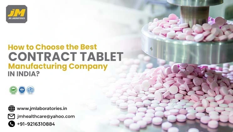 How to Choose the Best Contract Tablets Manufacturing Company in India? | JM laboratories