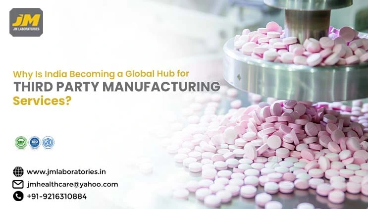 Why Is India Becoming a Global Hub for Third Party Manufacturing Services? | JM laboratories